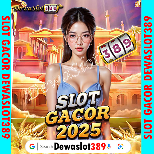 DEWASLOT389 | Situs Slot Gacor dan Bola Online Resmi 24 Jam, Situs Terpercaya Di 2025!